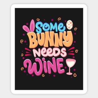 Some Bunny Needs Wine Funny Easter Spring Magnet